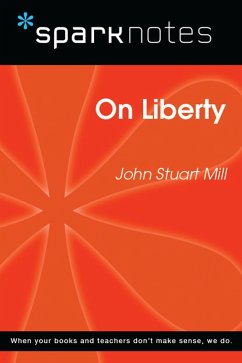 On Liberty (SparkNotes Philosophy Guide) (eBook, ePUB) - Sparknotes On Liberty (SparkNotes Philosophy Guide) (eBook, ePUB) - Sparknotes