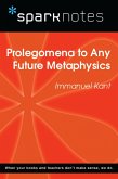 Prolegomena to Any Future Metaphysics (SparkNotes Philosophy Guide) (eBook, ePUB) Prolegomena to Any Future Metaphysics (SparkNotes Philosophy Guide) (eBook, ePUB)