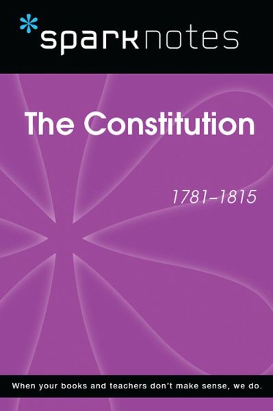 The Constitution (1781-1815) (SparkNotes History Note) (eBook, ePUB) The Constitution (1781-1815) (SparkNotes History Note) (eBook, ePUB)