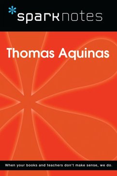 Thomas Aquinas (SparkNotes Philosophy Guide) (eBook, ePUB) - Sparknotes Thomas Aquinas (SparkNotes Philosophy Guide) (eBook, ePUB) - Sparknotes