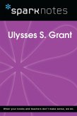 Ulysses S. Grant (SparkNotes Biography Guide) (eBook, ePUB) Ulysses S. Grant (SparkNotes Biography Guide) (eBook, ePUB)