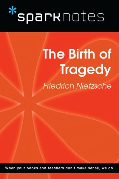 The Birth of Tragedy (SparkNotes Philosophy Guide) (eBook, ePUB) The Birth of Tragedy (SparkNotes Philosophy Guide) (eBook, ePUB)