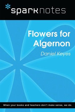Flowers for Algernon (SparkNotes Literature Guide) (eBook, ePUB) - Sparknotes Flowers for Algernon (SparkNotes Literature Guide) (eBook, ePUB) - Sparknotes