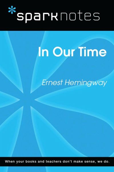 In Our Time (SparkNotes Literature Guide) (eBook, ePUB) In Our Time (SparkNotes Literature Guide) (eBook, ePUB)