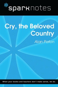 Cry, the Beloved Country (SparkNotes Literature Guide) (eBook, ePUB) - Sparknotes Cry, the Beloved Country (SparkNotes Literature Guide) (eBook, ePUB) - Sparknotes