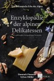 Das kulinarische Erbe der Alpen - Enzyklopädie der alpinen Delikatessen (eBook, ePUB)