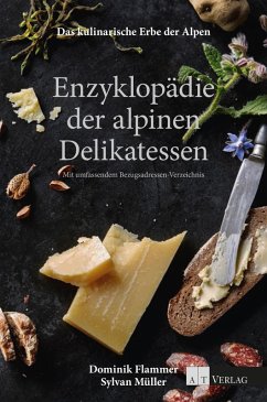 Das kulinarische Erbe der Alpen - Enzyklopädie der alpinen Delikatessen (eBook, ePUB) - Flammer, Dominik