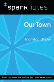 Our Town (SparkNotes Literature Guide) (eBook, ePUB) Our Town (SparkNotes Literature Guide) (eBook, ePUB)