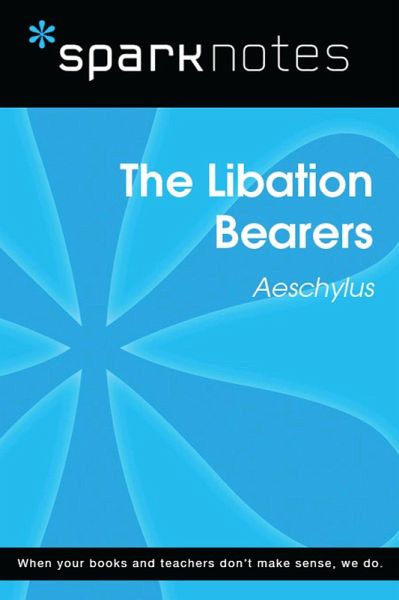 The Libation Bearers (SparkNotes Literature Guide) (eBook, ePUB)