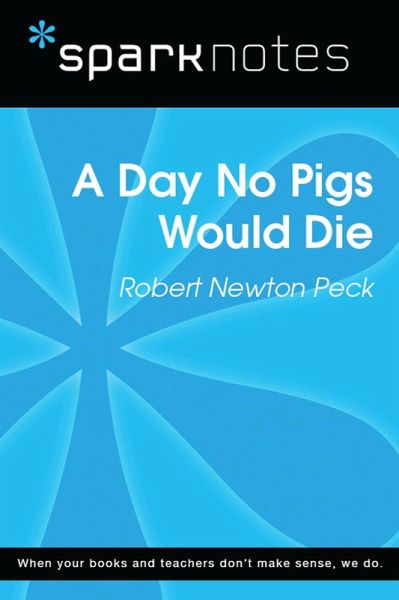 A Day No Pigs Would Die (SparkNotes Literature Guide) (eBook, ePUB) A Day No Pigs Would Die (SparkNotes Literature Guide) (eBook, ePUB)