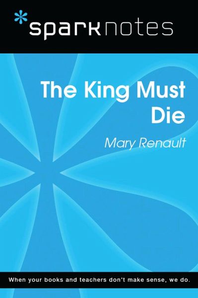 The King Must Die (SparkNotes Literature Guide) (eBook, ePUB) The King Must Die (SparkNotes Literature Guide) (eBook, ePUB)