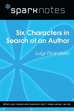 Six Characters in Search of an Author (SparkNotes Literature Guide) (eBook, ePUB) - Sparknotes Six Characters in Search of an Author (SparkNotes Literature Guide) (eBook, ePUB) - Sparknotes