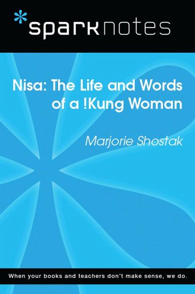 Nisa: The Life and Works of a !Kung Woman (SparkNotes Literature Guide) (eBook, ePUB) Nisa: The Life and Works of a !Kung Woman (SparkNotes Literature Guide) (eBook, ePUB)