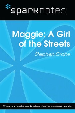 Maggie: A Girl of the Streets (SparkNotes Literature Guide) (eBook, ePUB) - Sparknotes