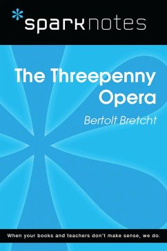 The Threepenny Opera (SparkNotes Literature Guide) (eBook, ePUB) - Sparknotes The Threepenny Opera (SparkNotes Literature Guide) (eBook, ePUB) - Sparknotes