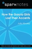 How the Garcia Girls Lost Their Accents (SparkNotes Literature Guide) (eBook, ePUB) How the Garcia Girls Lost Their Accents (SparkNotes Literature Guide) (eBook, ePUB)