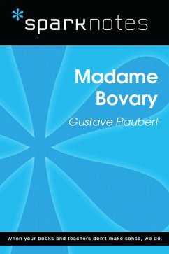 Madame Bovary (SparkNotes Literature Guide) (eBook, ePUB) - Sparknotes Madame Bovary (SparkNotes Literature Guide) (eBook, ePUB) - Sparknotes