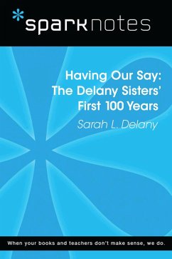 Having Our Say: The Delany Sisters' First 100 Years (SparkNotes Literature Guide) (eBook, ePUB) - Sparknotes