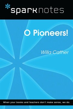 O Pioneers! (SparkNotes Literature Guide) (eBook, ePUB) - Sparknotes O Pioneers! (SparkNotes Literature Guide) (eBook, ePUB) - Sparknotes