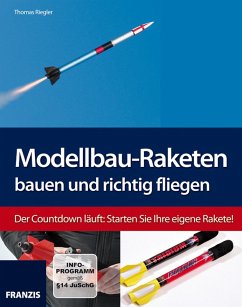 Modellbau-Raketen bauen und richtig fliegen (eBook, PDF) - Riegler, Thomas