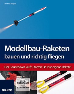 Modellbau-Raketen bauen und richtig fliegen (eBook, ePUB) - Riegler, Thomas