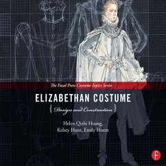 Elizabethan Costume Design and Construction (eBook, ePUB) - Huang, Helen; Hoem, Emily; Hunt, Kelsey