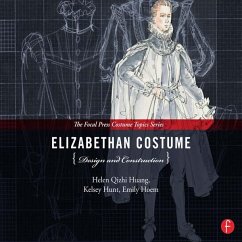 Elizabethan Costume Design and Construction (eBook, PDF) - Huang, Helen; Hoem, Emily; Hunt, Kelsey