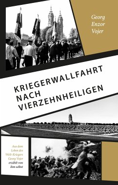 Kriegerwallfahrt nach Vierzehnheiligen (eBook, ePUB) - Enzor Vojer, Georg