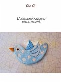 L'uccellino azzurro della felicità (eBook, ePUB)