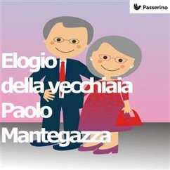 Elogio della vecchiaia (eBook, ePUB) - Mantegazza, Paolo