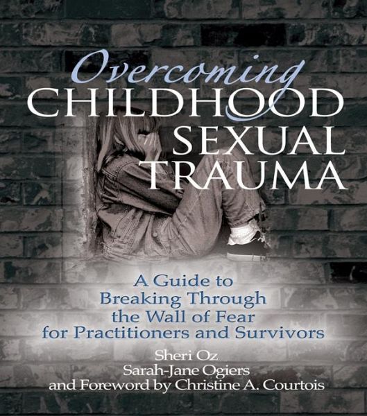 Overcoming Childhood Sexual Trauma (eBook, ePUB) Overcoming Childhood Sexual Trauma (eBook, ePUB)