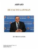 Arpaio De Facto Lawman (eBook, ePUB) Arpaio De Facto Lawman (eBook, ePUB)