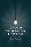 I'm Not OK. You're Not OK. But It's OK! (eBook, ePUB)