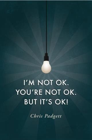 I'm Not OK. You're Not OK. But It's OK! (eBook, ePUB) I'm Not OK. You're Not OK. But It's OK! (eBook, ePUB)