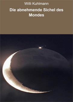 Die abnehmende Sichel des Mondes (eBook, ePUB) - Kuhlmann, Willi