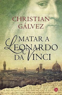 Matar a Leonardo Da Vinci - Gálvez, Cristián