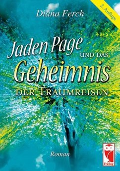 Jaden Page und das Geheimnis der Traumreisen - Ferch, Diana