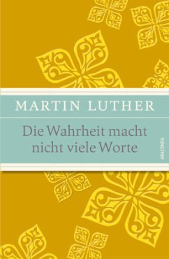 Die Wahrheit macht nicht viele Worte - Luther, Martin