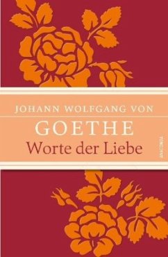 Worte der Liebe - Goethe, Johann Wolfgang von
