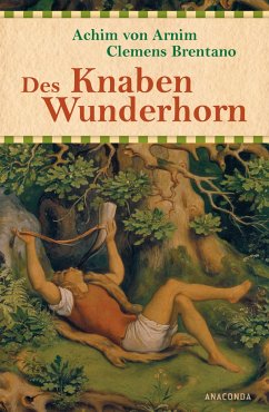 Des Knaben Wunderhorn - Alte deutsche Lieder - Arnim, Achim von;Brentano, Clemens