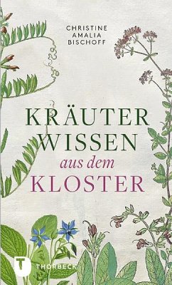 Kräuterwissen aus dem Kloster - Bischoff, Christine A.