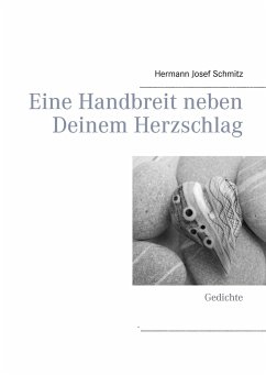 Eine Handbreit neben Deinem Herzschlag - Schmitz, Hermann Josef