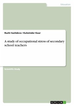 A study of occupational stress of secondary school teachers - Kaur, Kulwinder;Sachdeva, Ruchi