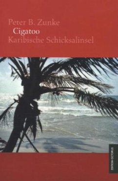 Cigatoo Karibische Schicksalinsel - Zunke, Peter B.