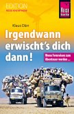 Irgendwann erwischt's dich dann!