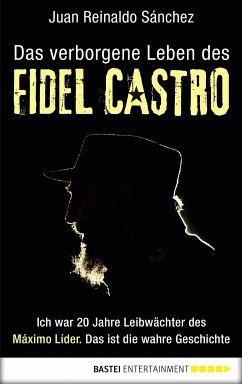 Das verborgene Leben des Fidel Castro (eBook, ePUB) - Sanchez, Juan Reinaldo