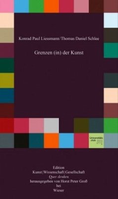 Grenzen (in) der Kunst - Schlee, Thomas D.;Liessmann, Konrad Paul