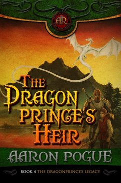 The Dragonprince's Heir (The Dragonprince's Legacy, #4) (eBook, ePUB) - Pogue, Aaron
