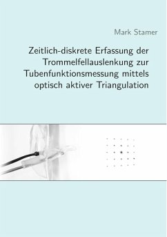 Zeitlich-diskrete Erfassung der Trommelfellauslenkung zur Tubenfunktionsmessung mittels optisch aktiver Triangulation (eBook, ePUB) - Stamer, Mark