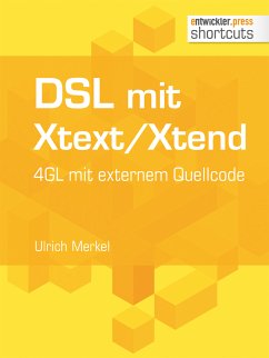 DSL mit Xtext/Xtend. 4GL mit externem Quellcode (eBook, ePUB) - Merkel, Ulrich